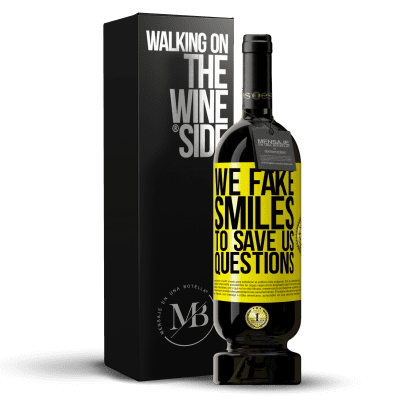 «We fake smiles to save us questions» Premium Edition MBS® Reserve