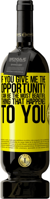 «If you give me the opportunity, I can be the most beautiful thing that happened to you» Premium Edition MBS® Reserve