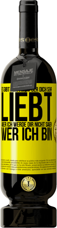 «Es gibt jemanden, der dich sehr liebt, aber ich werde dir nicht sagen, wer ich bin» Premium Ausgabe MBS® Reserve