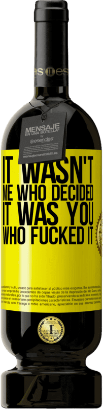 «It wasn't me who decided, it was you who fucked it» Premium Edition MBS® Reserve