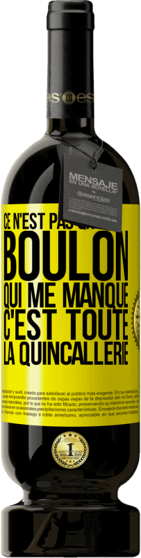 49,95 € Envoi gratuit | Vin rouge Édition Premium MBS® Réserve Ce n'est pas un boulon qui me manque, c'est toute la quincallerie Étiquette Jaune. Étiquette personnalisable Réserve 12 Mois Récolte 2016 Tempranillo