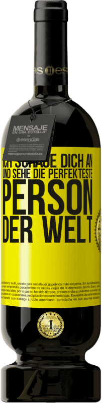 49,95 € | Rotwein Premium Ausgabe MBS® Reserve Ich schaue dich an und sehe die perfekteste Person der Welt Gelbes Etikett. Anpassbares Etikett Reserve 12 Monate Ernte 2014 Tempranillo