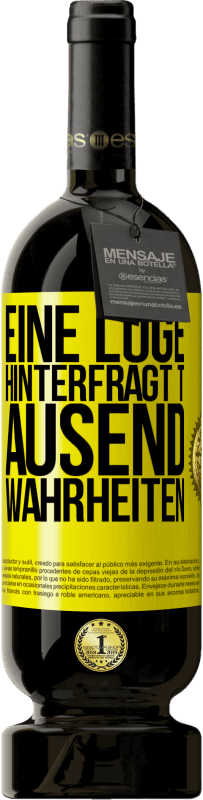 49,95 € | Rotwein Premium Ausgabe MBS® Reserve Eine Lüge hinterfragt tausend Wahrheiten Gelbes Etikett. Anpassbares Etikett Reserve 12 Monate Ernte 2015 Tempranillo