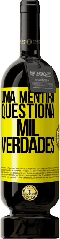 «Uma mentira questiona mil verdades» Edição Premium MBS® Reserva