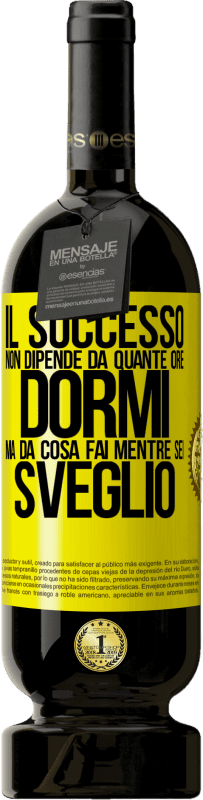 49,95 € | Vino rosso Edizione Premium MBS® Riserva Il successo non dipende da quante ore dormi, ma da cosa fai mentre sei sveglio Etichetta Gialla. Etichetta personalizzabile Riserva 12 Mesi Raccogliere 2014 Tempranillo