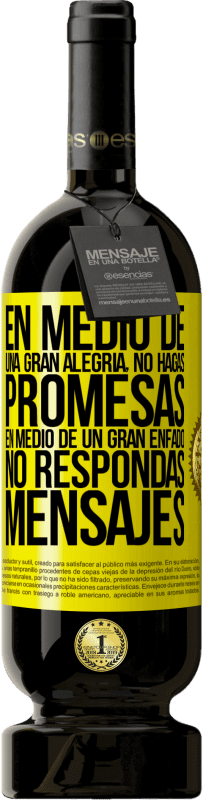 Envío gratis | Vino Tinto Edición Premium MBS® Reserva En medio de una gran alegría, no hagas promesas. En medio de un gran enfado, no respondas mensajes Etiqueta Amarilla. Etiqueta personalizable Reserva 12 Meses Cosecha 2015 Tempranillo