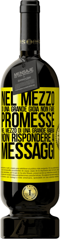 49,95 € | Vino rosso Edizione Premium MBS® Riserva Nel mezzo di una grande gioia, non fare promesse. Nel mezzo di una grande rabbia, non rispondere ai messaggi Etichetta Gialla. Etichetta personalizzabile Riserva 12 Mesi Raccogliere 2015 Tempranillo