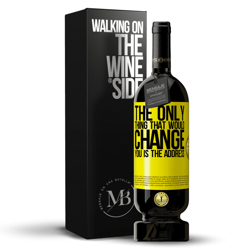 49,95 € Free Shipping | Red Wine Premium Edition MBS® Reserve The only thing that would change you is the address Yellow Label. Customizable label Reserve 12 Months Harvest 2014 Tempranillo