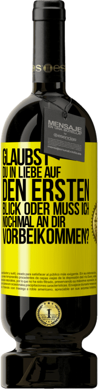 49,95 € | Rotwein Premium Ausgabe MBS® Reserve Glaubst du in Liebe auf den ersten Blick oder muss ich nochmal an dir vorbeikommen? Gelbes Etikett. Anpassbares Etikett Reserve 12 Monate Ernte 2014 Tempranillo