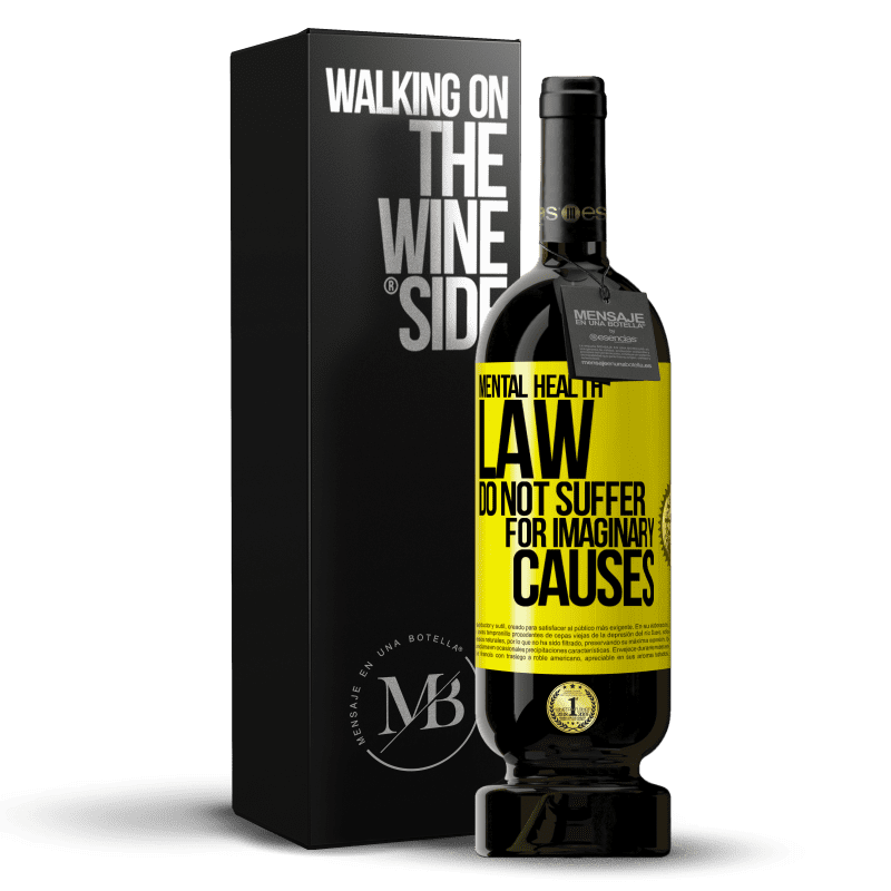 49,95 € Free Shipping | Red Wine Premium Edition MBS® Reserve Mental Health Law: Do not suffer for imaginary causes Yellow Label. Customizable label Reserve 12 Months Harvest 2014 Tempranillo