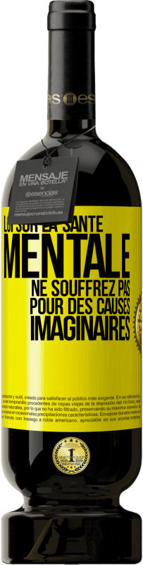 49,95 € Envoi gratuit | Vin rouge Édition Premium MBS® Réserve Loi sur la santé mentale: ne souffrez pas pour des causes imaginaires Étiquette Jaune. Étiquette personnalisable Réserve 12 Mois Récolte 2016 Tempranillo