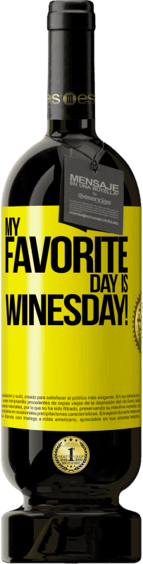 49,95 € Free Shipping | Red Wine Premium Edition MBS® Reserve My favorite day is winesday! Yellow Label. Customizable label Reserve 12 Months Harvest 2013 Tempranillo
