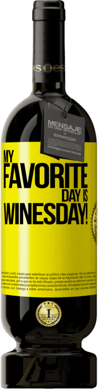 49,95 € | 红酒 高级版 MBS® 预订 My favorite day is winesday! 黄色标签. 可自定义的标签 预订 12 个月 收成 2015 Tempranillo