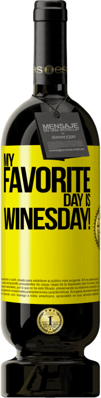 Kostenloser Versand | Rotwein Premium Ausgabe MBS® Reserve My favorite day is winesday! Gelbes Etikett. Anpassbares Etikett Reserve 12 Monate Ernte 2015 Tempranillo