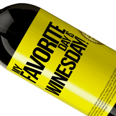 Einzigartige und Persönliche Ausdrücke. «My favorite day is winesday!» Premium Ausgabe MBS® Reserve