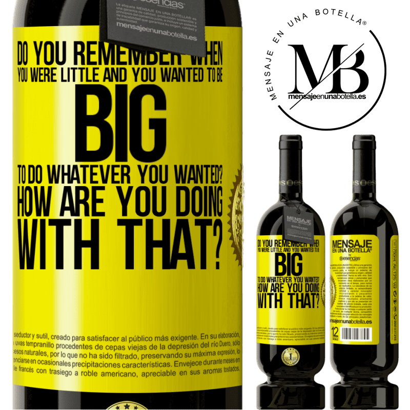 39,95 € | Red Wine Premium Edition MBS® Reserva do you remember when you were little and you wanted to be big to do whatever you wanted? How are you doing with that? Yellow Label. Customizable label Reserva 12 Months Harvest 2015 Tempranillo