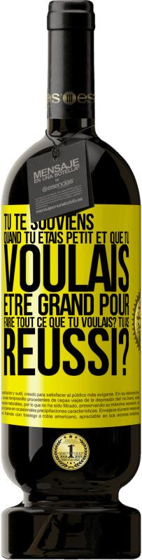 49,95 € | Vin rouge Édition Premium MBS® Réserve Tu te souviens quand tu étais petit et que tu voulais être grand pour faire tout ce que tu voulais? Tu as réussi? Étiquette Jaune. Étiquette personnalisable Réserve 12 Mois Récolte 2015 Tempranillo