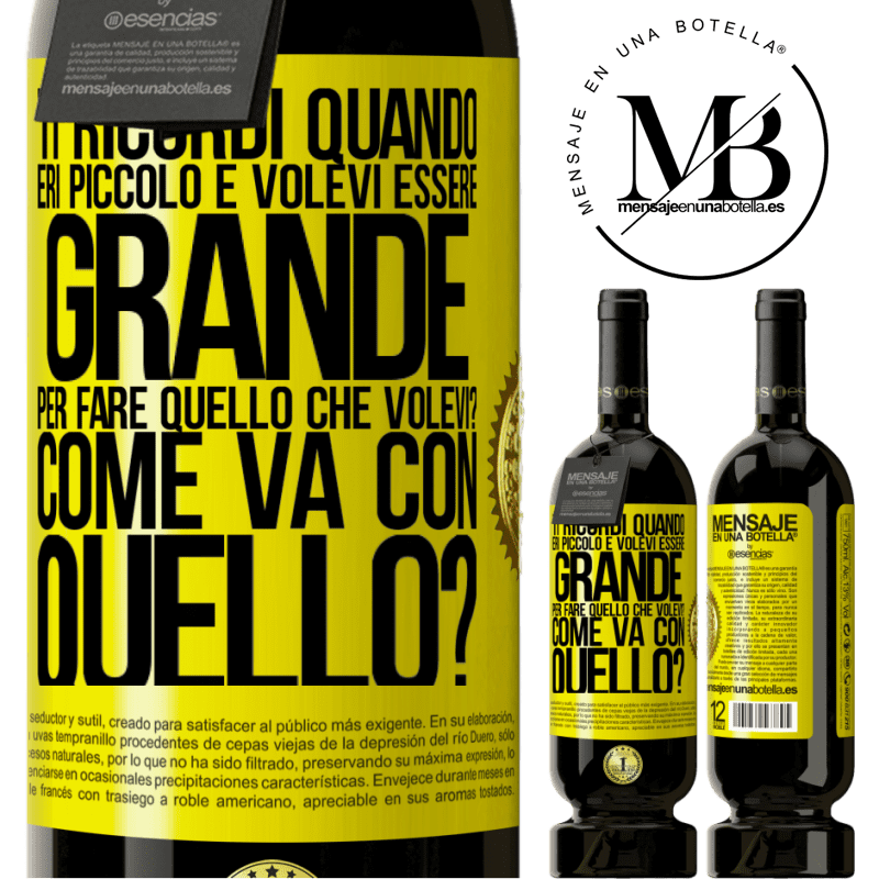 49,95 € Spedizione Gratuita | Vino rosso Edizione Premium MBS® Riserva ti ricordi quando eri piccolo e volevi essere grande per fare quello che volevi? Come va con quello? Etichetta Gialla. Etichetta personalizzabile Riserva 12 Mesi Raccogliere 2016 Tempranillo