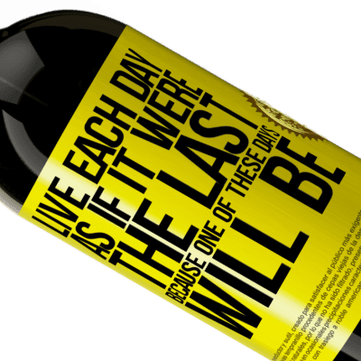 Unique & Personal Expressions. «Live each day as if it were the last, because one of these days will be» Premium Edition MBS® Reserva