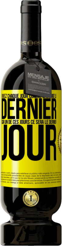 49,95 € Envoi gratuit | Vin rouge Édition Premium MBS® Réserve Vivez chaque jour comme si c'était le dernier, car un de ces jours ce sera le dernier jour Étiquette Jaune. Étiquette personnalisable Réserve 12 Mois Récolte 2013 Tempranillo