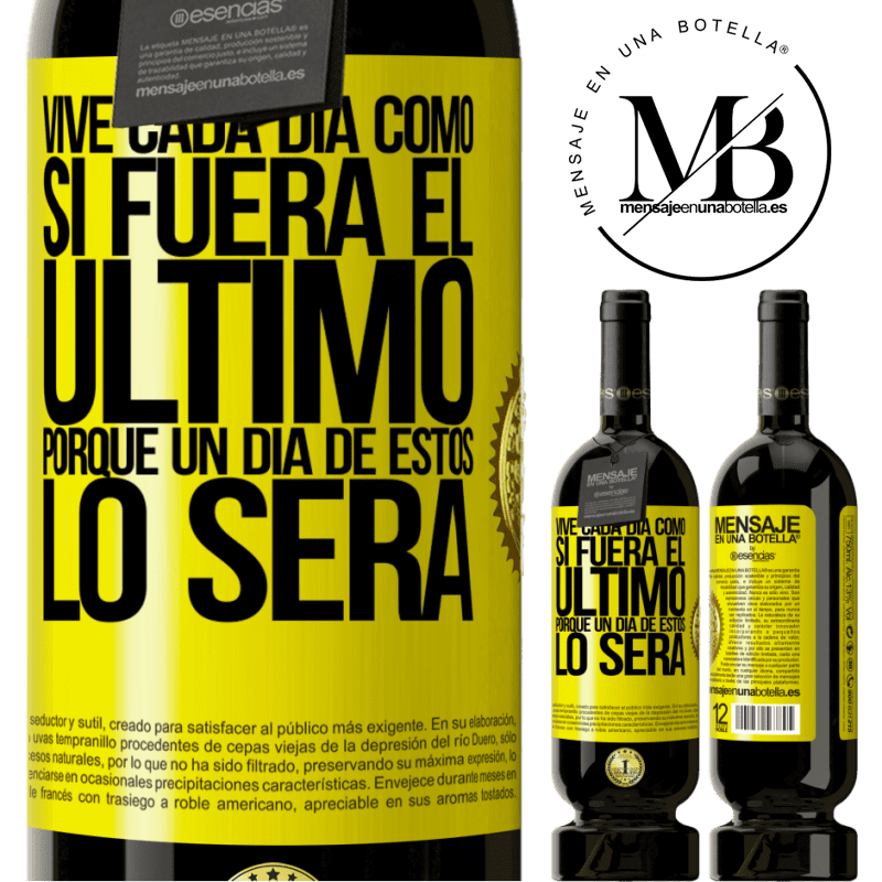 49,95 € Envío gratis | Vino Tinto Edición Premium MBS® Reserva Vive cada día como si fuera el último, porque un día de estos lo será Etiqueta Amarilla. Etiqueta personalizable Reserva 12 Meses Cosecha 2014 Tempranillo