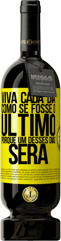 49,95 € | Vinho tinto Edição Premium MBS® Reserva Viva cada dia como se fosse o último, porque um desses dias será Etiqueta Amarela. Etiqueta personalizável Reserva 12 Meses Colheita 2016 Tempranillo