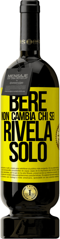 49,95 € Spedizione Gratuita | Vino rosso Edizione Premium MBS® Riserva Bere non cambia chi sei, rivela solo Etichetta Gialla. Etichetta personalizzabile Riserva 12 Mesi Raccogliere 2014 Tempranillo