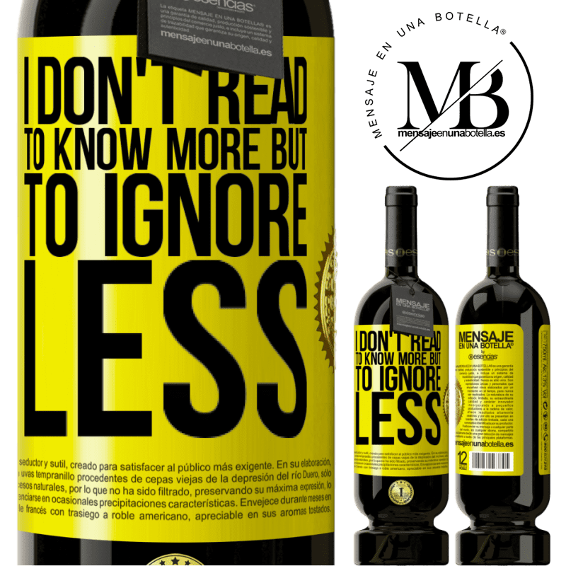 29,95 € Free Shipping | Red Wine Premium Edition MBS® Reserva I don't read to know more, but to ignore less Yellow Label. Customizable label Reserva 12 Months Harvest 2014 Tempranillo