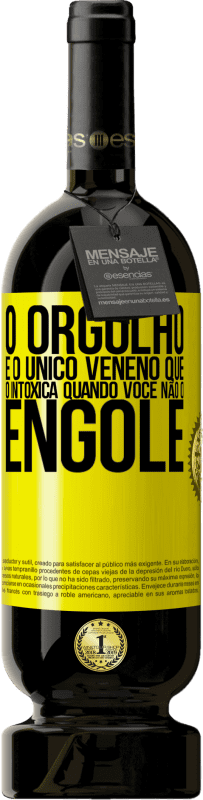 49,95 € | Vinho tinto Edição Premium MBS® Reserva O orgulho é o único veneno que o intoxica quando você não o engole Etiqueta Amarela. Etiqueta personalizável Reserva 12 Meses Colheita 2015 Tempranillo