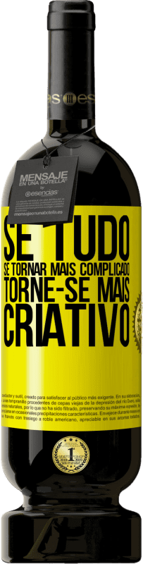 «Se tudo se tornar mais complicado, torne-se mais criativo» Edição Premium MBS® Reserva