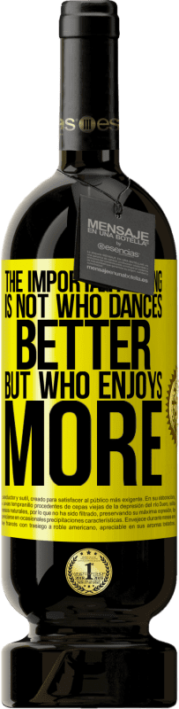 «The important thing is not who dances better, but who enjoys more» Premium Edition MBS® Reserve