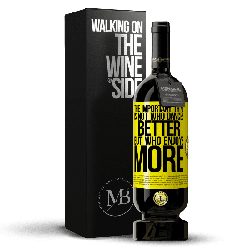 49,95 € Free Shipping | Red Wine Premium Edition MBS® Reserve The important thing is not who dances better, but who enjoys more Yellow Label. Customizable label Reserve 12 Months Harvest 2013 Tempranillo