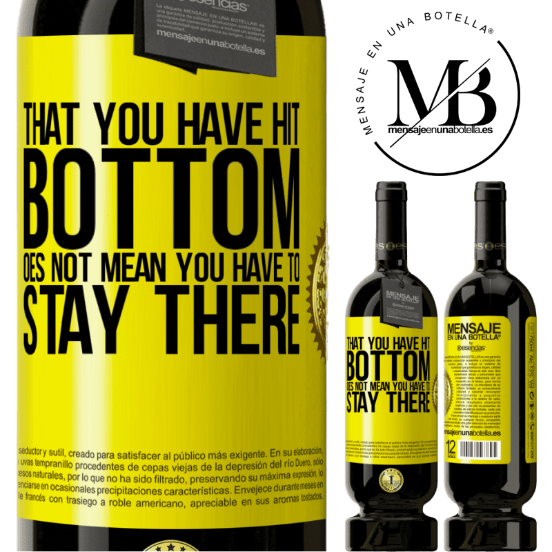 49,95 € Free Shipping | Red Wine Premium Edition MBS® Reserve That you have hit bottom does not mean you have to stay there Yellow Label. Customizable label Reserve 12 Months Harvest 2014 Tempranillo