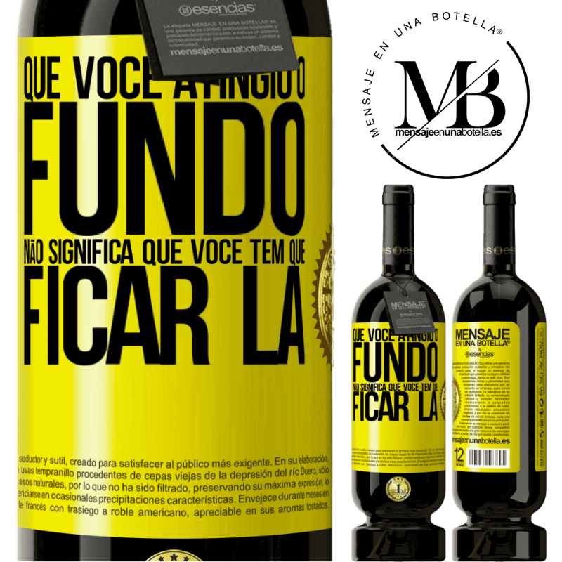 49,95 € Envio grátis | Vinho tinto Edição Premium MBS® Reserva Que você atingiu o fundo não significa que você tem que ficar lá Etiqueta Amarela. Etiqueta personalizável Reserva 12 Meses Colheita 2014 Tempranillo