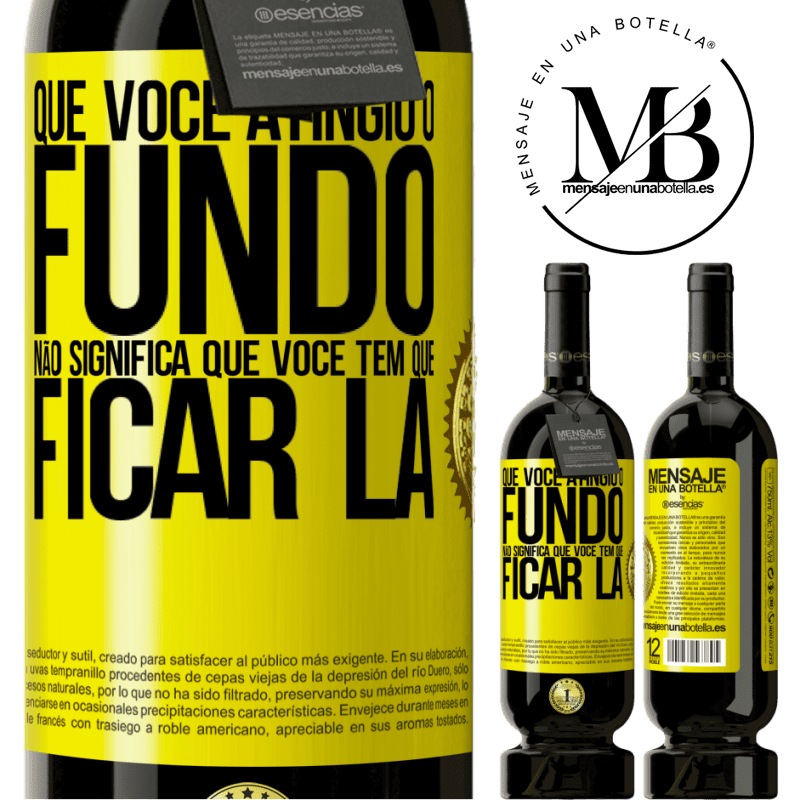49,95 € Envio grátis | Vinho tinto Edição Premium MBS® Reserva Que você atingiu o fundo não significa que você tem que ficar lá Etiqueta Amarela. Etiqueta personalizável Reserva 12 Meses Colheita 2016 Tempranillo