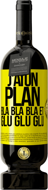 49,95 € Envoi gratuit | Vin rouge Édition Premium MBS® Réserve J'ai un plan: Bla Bla Bla et Glu Glu Glu Étiquette Jaune. Étiquette personnalisable Réserve 12 Mois Récolte 2013 Tempranillo