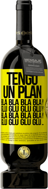 «Tengo un plan: Bla Bla Bla y Glu Glu Glu» Edición Premium MBS® Reserva