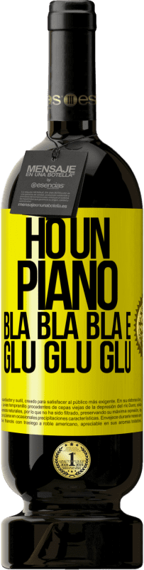 49,95 € Spedizione Gratuita | Vino rosso Edizione Premium MBS® Riserva Ho un piano: Bla Bla Bla e Glu Glu Glu Etichetta Gialla. Etichetta personalizzabile Riserva 12 Mesi Raccogliere 2013 Tempranillo