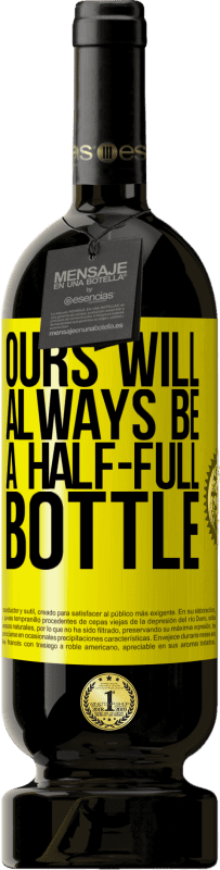 49,95 € | 红酒 高级版 MBS® 预订 我们的永远是半满的瓶子 黄色标签. 可自定义的标签 预订 12 个月 收成 2014 Tempranillo