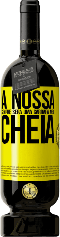 49,95 € | Vinho tinto Edição Premium MBS® Reserva A nossa sempre será uma garrafa meio cheia Etiqueta Amarela. Etiqueta personalizável Reserva 12 Meses Colheita 2016 Tempranillo