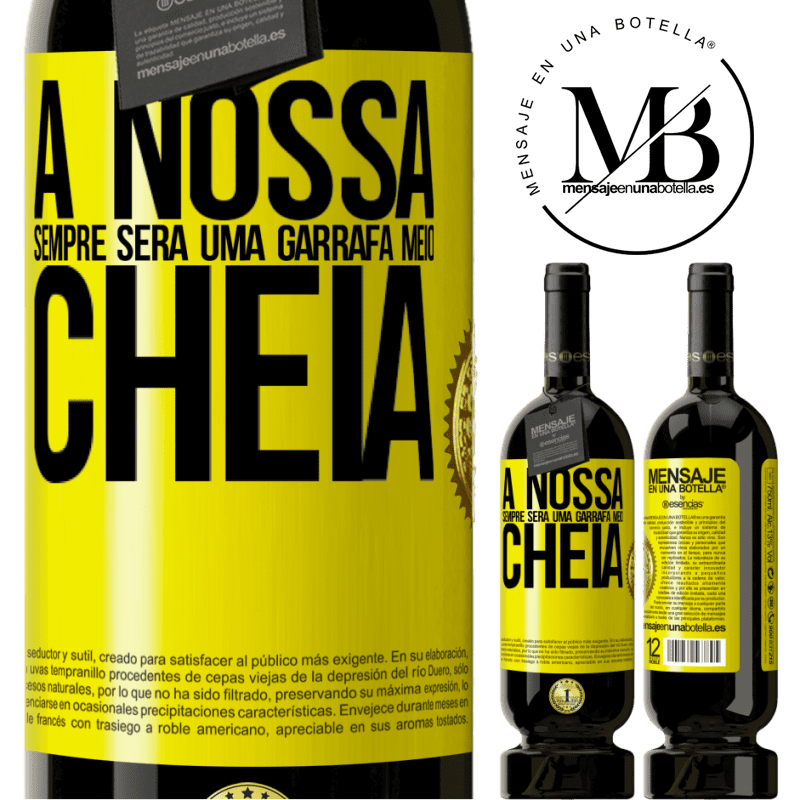 49,95 € Envio grátis | Vinho tinto Edição Premium MBS® Reserva A nossa sempre será uma garrafa meio cheia Etiqueta Amarela. Etiqueta personalizável Reserva 12 Meses Colheita 2014 Tempranillo