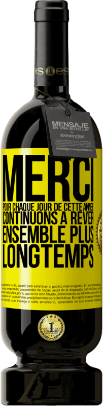 49,95 € Envoi gratuit | Vin rouge Édition Premium MBS® Réserve Merci pour chaque jour de cette année. Continuons à rêver ensemble plus longtemps Étiquette Jaune. Étiquette personnalisable Réserve 12 Mois Récolte 2013 Tempranillo