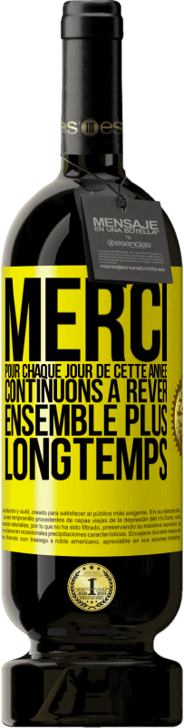 49,95 € | Vin rouge Édition Premium MBS® Réserve Merci pour chaque jour de cette année. Continuons à rêver ensemble plus longtemps Étiquette Jaune. Étiquette personnalisable Réserve 12 Mois Récolte 2015 Tempranillo