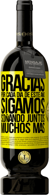 Envío gratis | Vino Tinto Edición Premium MBS® Reserva Gracias por cada día de este año. Sigamos soñando juntos muchos más Etiqueta Amarilla. Etiqueta personalizable Reserva 12 Meses Cosecha 2016 Tempranillo