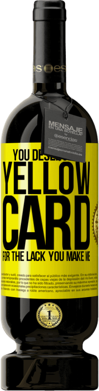 «Вы заслуживаете желтую карточку за отсутствие вы делаете меня» Premium Edition MBS® Бронировать