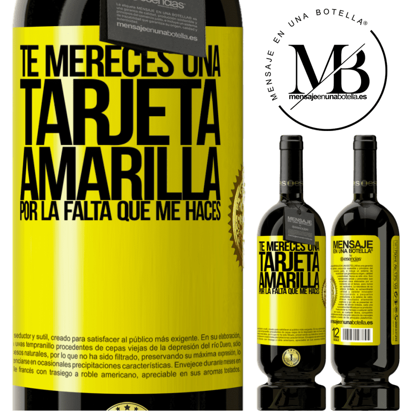 49,95 € Envío gratis | Vino Tinto Edición Premium MBS® Reserva Te mereces una tarjeta amarilla por la falta que me haces Etiqueta Amarilla. Etiqueta personalizable Reserva 12 Meses Cosecha 2014 Tempranillo