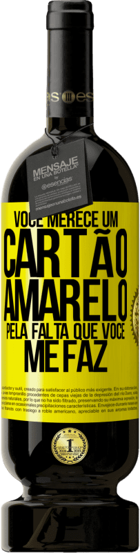 49,95 € Envio grátis | Vinho tinto Edição Premium MBS® Reserva Você merece um cartão amarelo pela falta que você me faz Etiqueta Amarela. Etiqueta personalizável Reserva 12 Meses Colheita 2013 Tempranillo