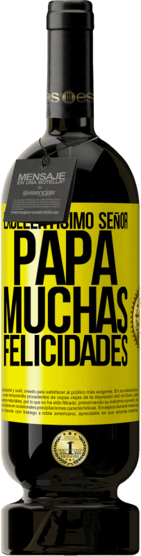 49,95 € | Vino Tinto Edición Premium MBS® Reserva Excelentísimo señor papá. Muchas felicidades Etiqueta Amarilla. Etiqueta personalizable Reserva 12 Meses Cosecha 2016 Tempranillo