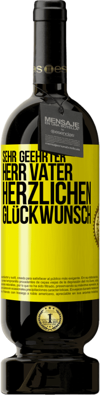 49,95 € | Rotwein Premium Ausgabe MBS® Reserve Sehr geehrter Herr Vater. Herzlichen Glückwunsch Gelbes Etikett. Anpassbares Etikett Reserve 12 Monate Ernte 2015 Tempranillo