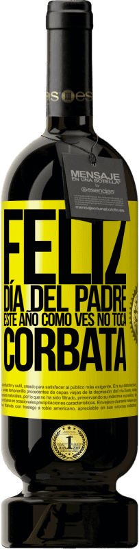 49,95 € Envío gratis | Vino Tinto Edición Premium MBS® Reserva Feliz día del padre! Este año, como ves, no toca corbata Etiqueta Amarilla. Etiqueta personalizable Reserva 12 Meses Cosecha 2016 Tempranillo